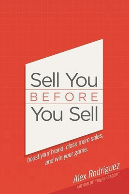 Sell You Before You Sell(English, Paperback, Rodriguez Alex)