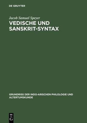 Vedische und Sanskrit-Syntax(German, Hardcover, Speyer Jacob Samuel)