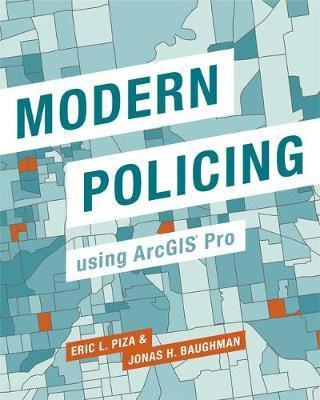 Modern Policing Using ArcGIS Pro(English, Paperback, Piza Eric L.)
