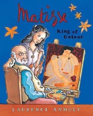 Matisse, King of Colour(English, Paperback, Anholt Laurence)