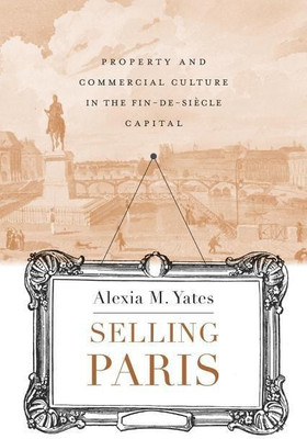 Selling Paris(English, Hardcover, Yates Alexia M.)