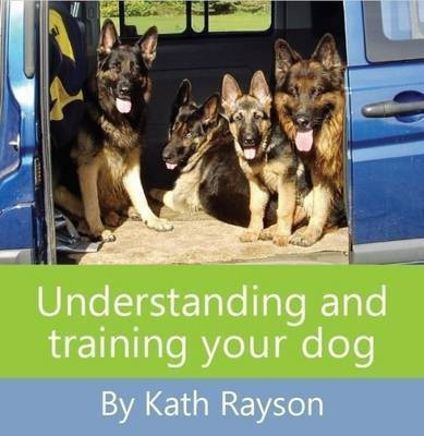 Understanding and Training Your Dog(English, Hardcover, Rayson Kath)