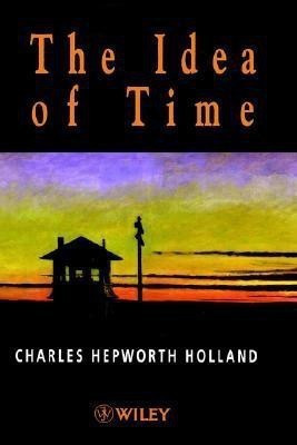 The Idea of Time(English, Hardcover, Holland Charles Hepworth)