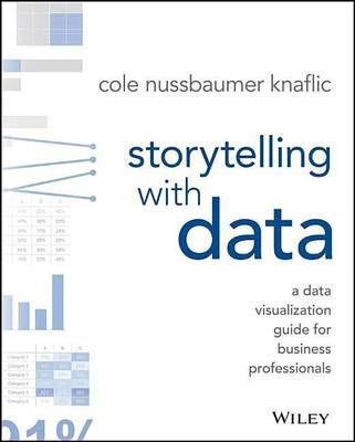 Storytelling with Data  (English, Paperback, Nussbaumer Knaflic Cole)