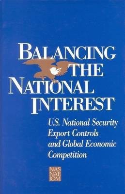 Balancing the National Interest(English, Paperback, National Academy of Sciences, National Academy of Engineering, Institute of Medicine)