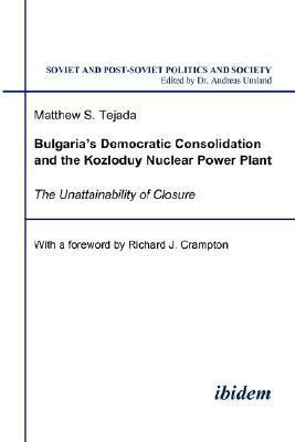 Bulgaria's Democratic Consolidation and the Kozloduy Nuclear Power Plant(English, Paperback, Tejada Matthew S)