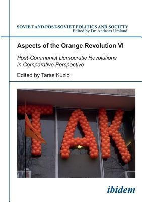 Aspects of the Orange Revolution VI. Post-Communist Democratic Revolutions in Comparative Perspective(English, Paperback, unknown)
