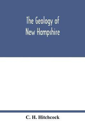 The geology of New Hampshire(English, Paperback, H Hitchcock C)