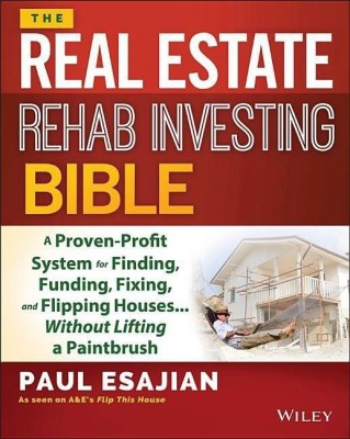 The Real Estate Rehab Investing Bible(English, Paperback, Esajian Paul)