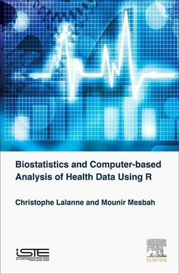 Biostatistics and Computer-based Analysis of Health Data using R(English, Hardcover, Lalanne Christophe)