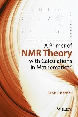 A Primer of NMR Theory with Calculations in Mathematica(English, Hardcover, Benesi Alan J.)