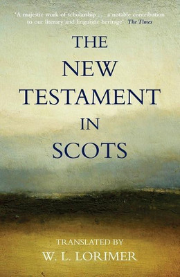 The New Testament In Scots(English, Paperback, Lorimer William L.)