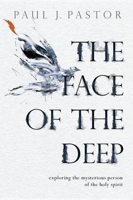 The Face of the Deep(English, Electronic book text, Pastor Paul J)