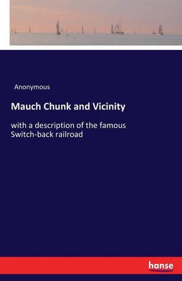 Mauch Chunk and Vicinity(English, Paperback, Anonymous)