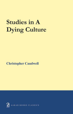 Studies In A Dying Culture(English, Paperback, Caudwell Christopher)