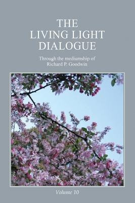 The Living Light Dialogue Volume 10(English, Paperback, Goodwin Richard P)