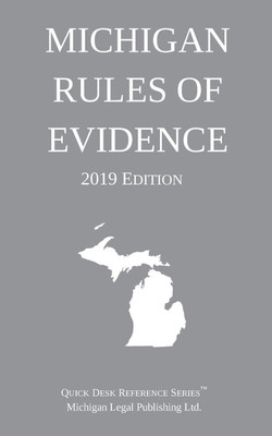 Michigan Rules of Evidence; 2019 Edition(English, Paperback, Michigan Legal Publishing Ltd)