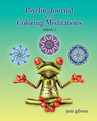 Psychic Journal with Coloring Meditations(English, Paperback, Gibson Jami)