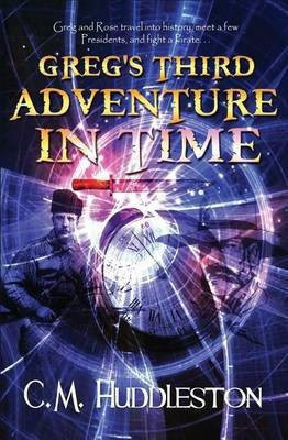Greg's Third Adventure in Time(English, Paperback, Huddleston C M)