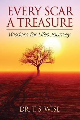 Every Scar a Treasure(English, Paperback, Wise Terry S)