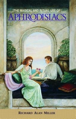 The Magical and Ritual Use of Aphrodisiacs(English, Paperback, Miller Richard Alan)