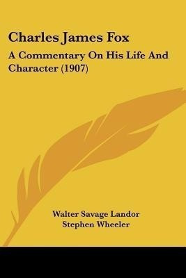 Charles James Fox(English, Paperback, Landor Walter Savage)