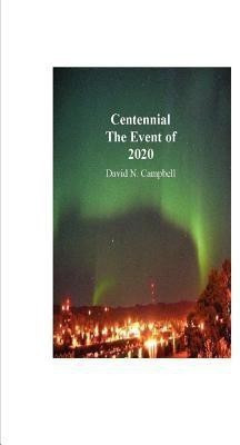 Centennial the Event of 2020(English, Paperback, Campbell David N)