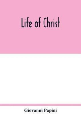 Life of Christ(English, Paperback, Papini Giovanni)