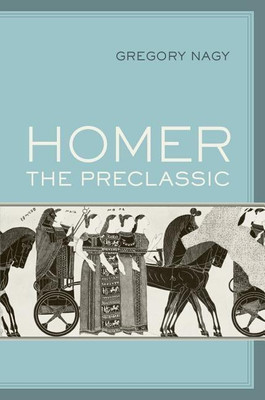 Homer the Preclassic(English, Paperback, Nagy Gregory)