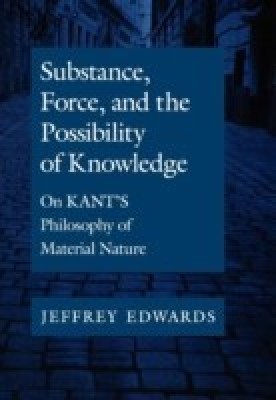 Substance, Force, and the Possibility of Knowledge(English, Hardcover, Edwards Jeffrey)