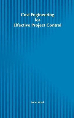 Cost Engineering for Effective Project Control(English, Hardcover, Ward Sol A.)
