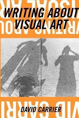 Writing about Visual Art(English, Paperback, Carrier David)