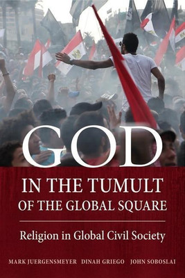 God in the Tumult of the Global Square(English, Paperback, Juergensmeyer Mark)