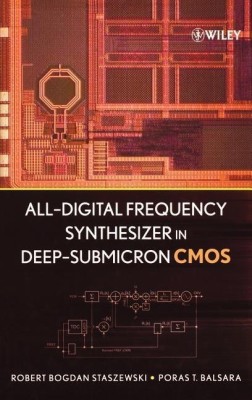 All-Digital Frequency Synthesizer in Deep-Submicron CMOS(English, Hardcover, Staszewski Robert Bogdan)