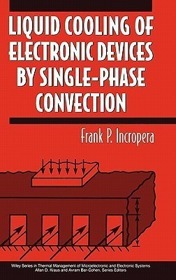 Liquid Cooling of Electronic Devices by Single-Phase Convection(English, Hardcover, Incropera Frank P.)
