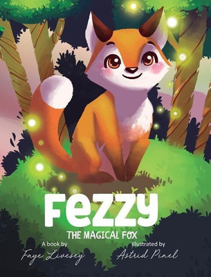 Fezzy the Magical Fox(English, Hardcover, The Fairy Faye)