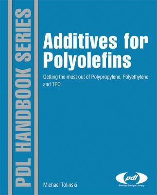 Additives for Polyolefins  - A Guide to Design and Delivery for High Performance(English, Hardcover, Tolinski Michael)