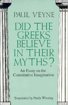 Did the Greeks Believe in Their Myths? - An Essay on the Constitutive Imagination(English, Paperback, Veyne Paul)