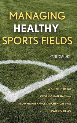 Managing Healthy Sports Fields(English, Hardcover, Sachs Paul D.)