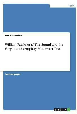 William Faulkner's The Sound and the Fury- an Exemplary Modernist Text(English, Paperback, Fowler Jessica)