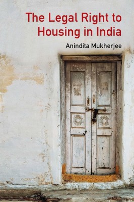 The Legal Right to Housing in India(English, Paperback, Mukherjee Anindita)