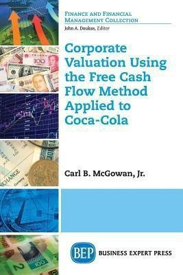 Corporate Valuation Using the Free Cash Flow Method Applied to Coca-Cola(English, Paperback, McGowan Jr. Carl B.)
