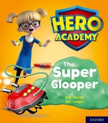 Hero Academy: Oxford Level 5, Green Book Band: The Super Glooper(English, Paperback, Alcraft Rob)