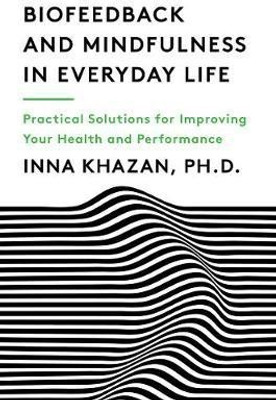 Biofeedback and Mindfulness in Everyday Life(English, Paperback, Khazan Inna Z.)