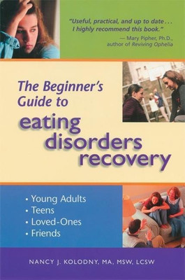 The Beginner's Guide to Eating Disorders Recovery(English, Paperback, Kolodny Nancy J. M.S.W. M.A., M.S.W., L.C.S.W.)