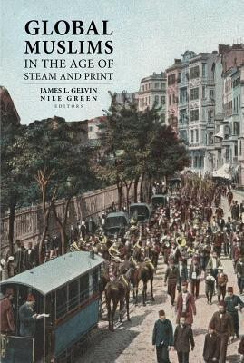 Global Muslims in the Age of Steam and Print(English, Paperback, unknown)