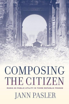 Composing the Citizen(English, Hardcover, Pasler Jann)