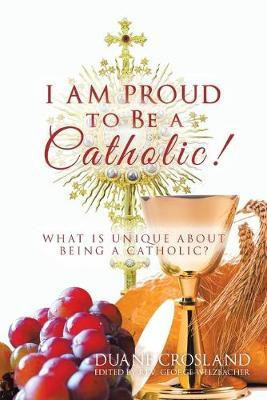 I Am Proud to Be a Catholic!(English, Paperback, Crosland Duane)