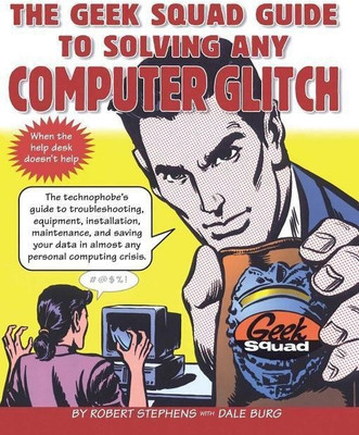 The Geek Squad Guide to Solving Any Computer Glitch(English, Paperback, Stephens Robert)