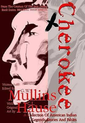 Cherokee A Collection of American Indian Legends, Stories And Fables(English, Hardcover, Mullins G W)